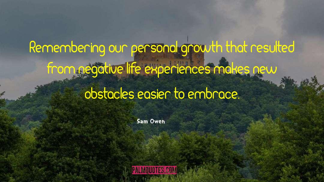 Sam Owen Quotes: Remembering our personal growth that
