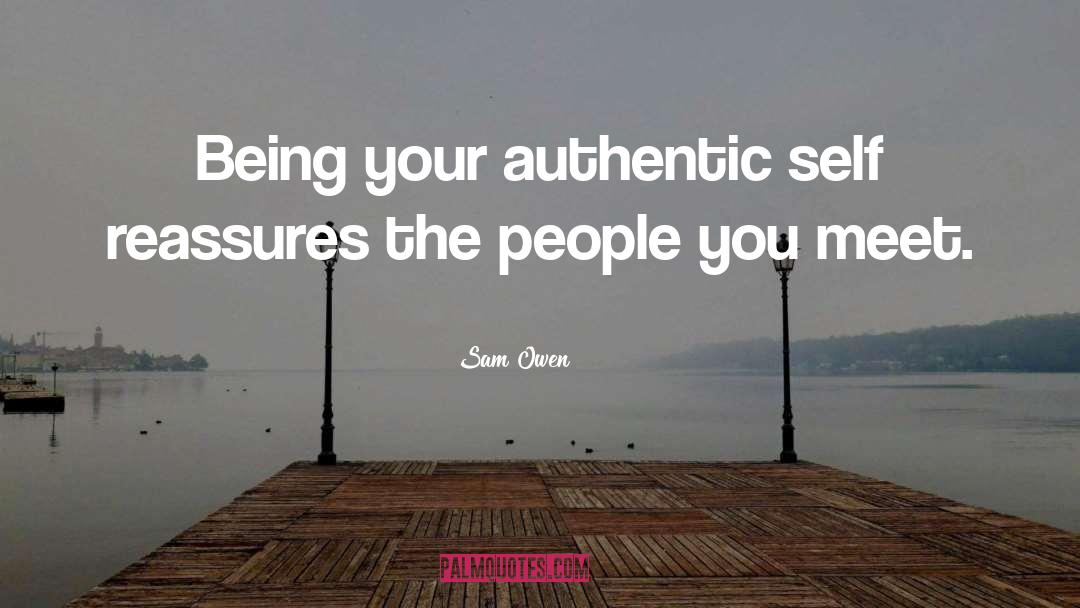 Sam Owen Quotes: Being your authentic self reassures