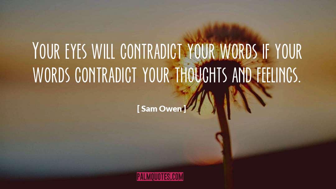Sam Owen Quotes: Your eyes will contradict your