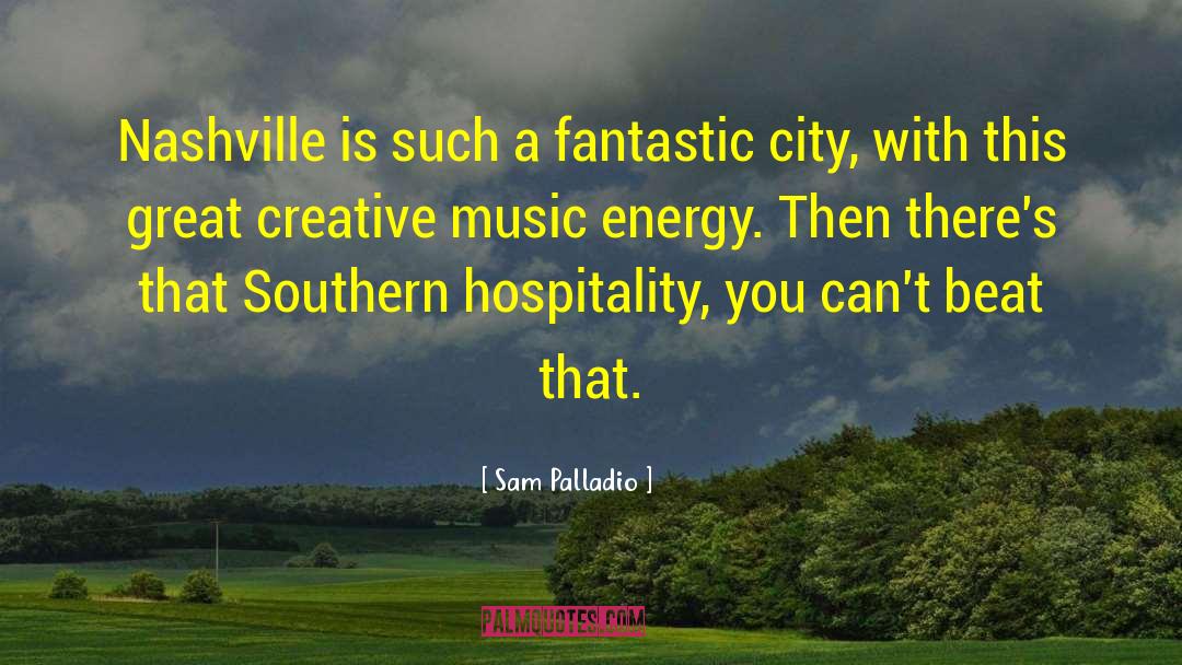 Sam Palladio Quotes: Nashville is such a fantastic