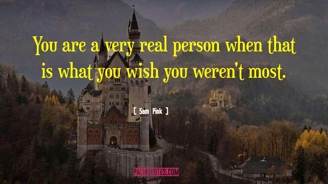 Sam Pink Quotes: You are a very real