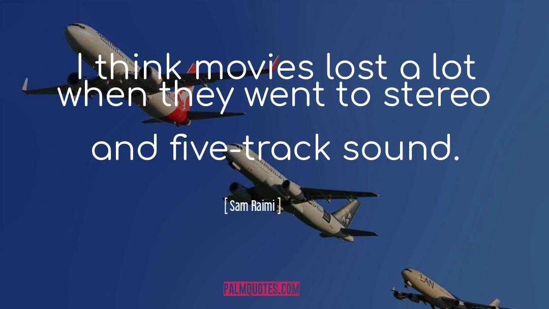Sam Raimi Quotes: I think movies lost a