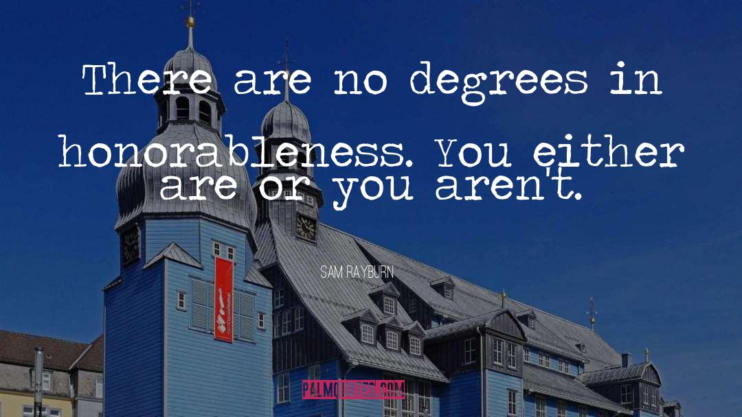 Sam Rayburn Quotes: There are no degrees in