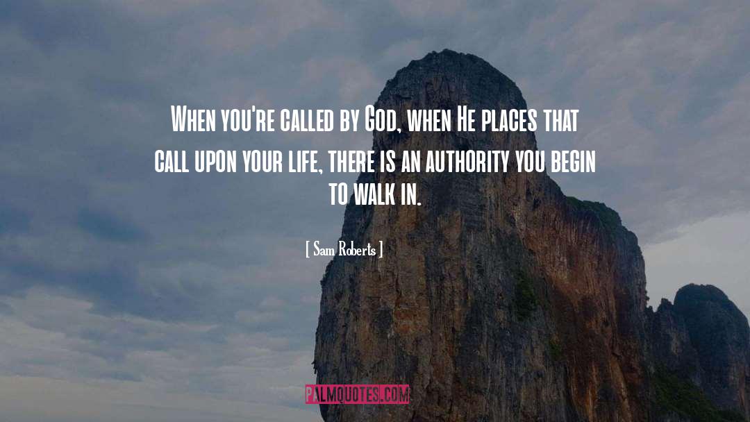 Sam Roberts Quotes: When you're called by God,