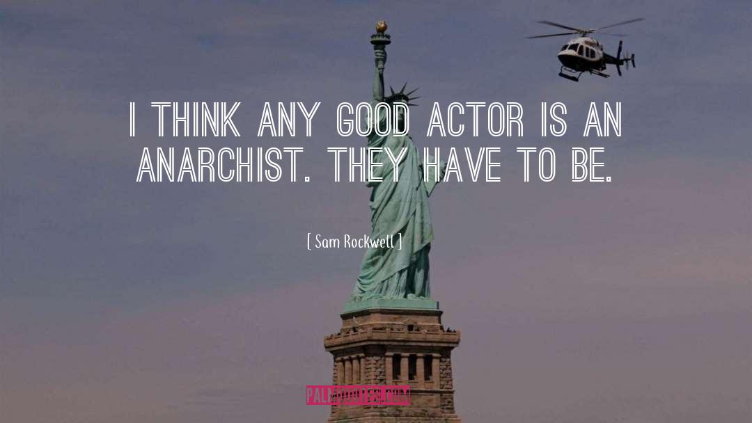 Sam Rockwell Quotes: I think any good actor