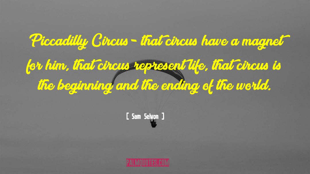 Sam Selvon Quotes: Piccadilly Circus- that circus have