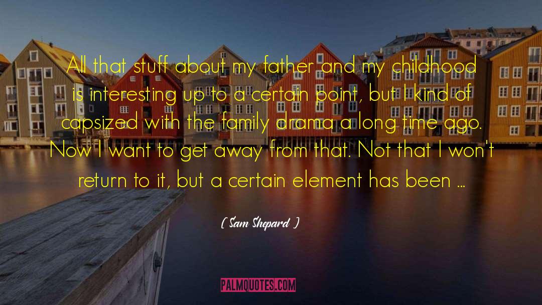 Sam Shepard Quotes: All that stuff about my
