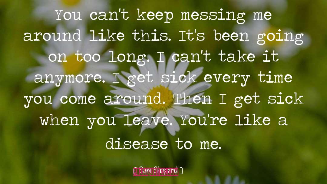 Sam Shepard Quotes: You can't keep messing me