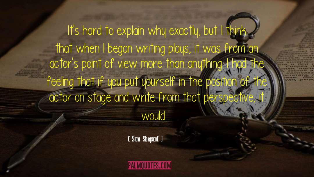 Sam Shepard Quotes: It's hard to explain why