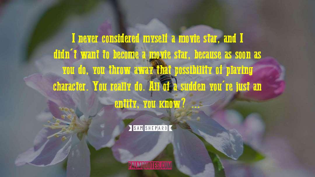 Sam Shepard Quotes: I never considered myself a