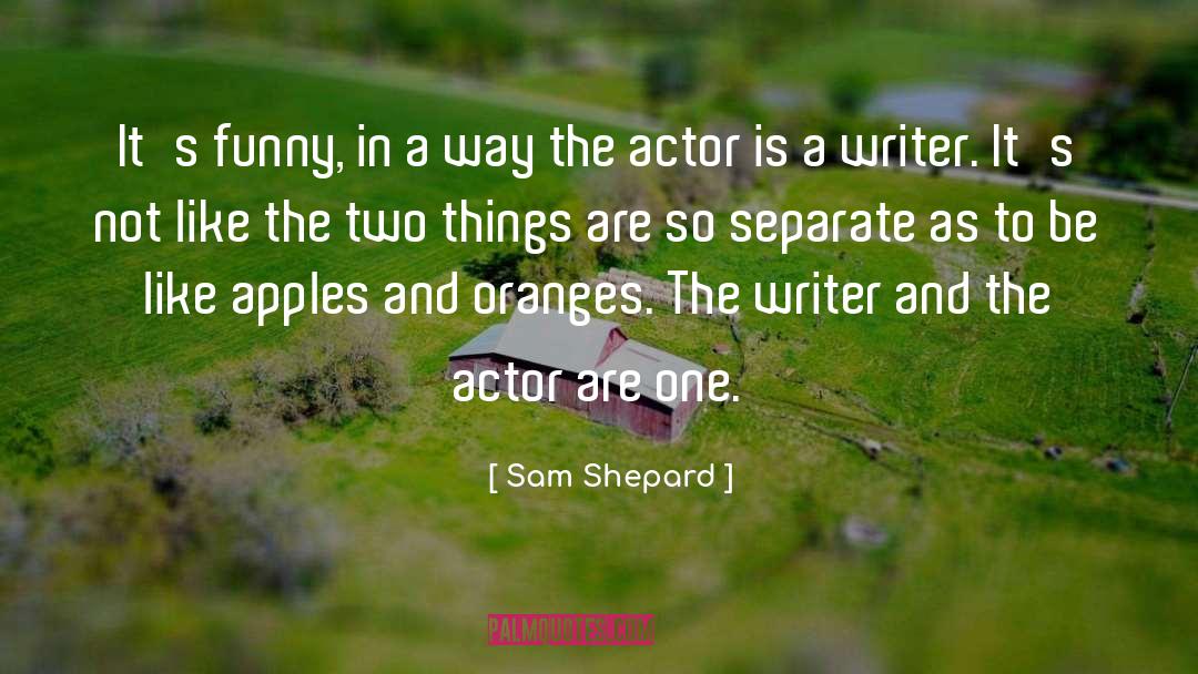 Sam Shepard Quotes: It's funny, in a way