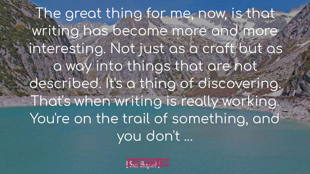 Sam Shepard Quotes: The great thing for me,