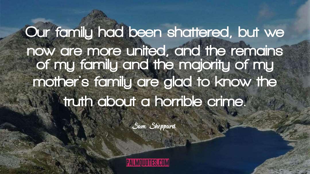 Sam Sheppard Quotes: Our family had been shattered,