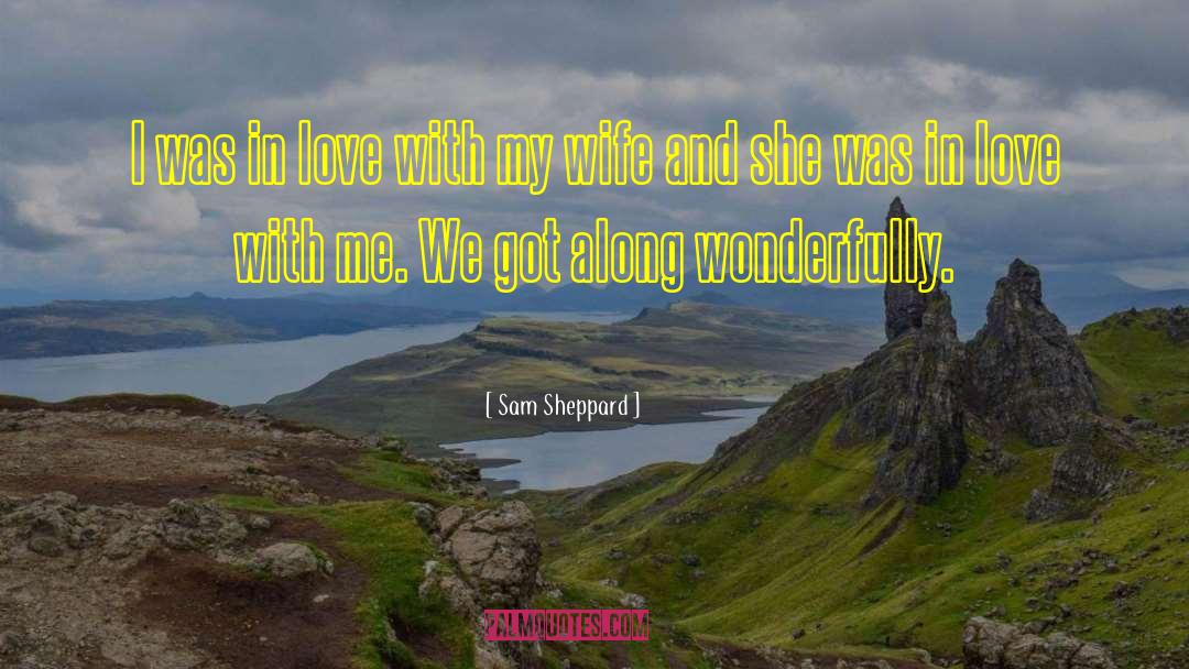 Sam Sheppard Quotes: I was in love with