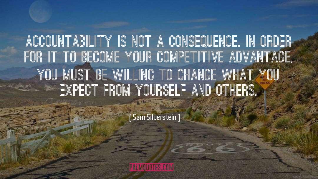 Sam Silverstein Quotes: Accountability is not a consequence.