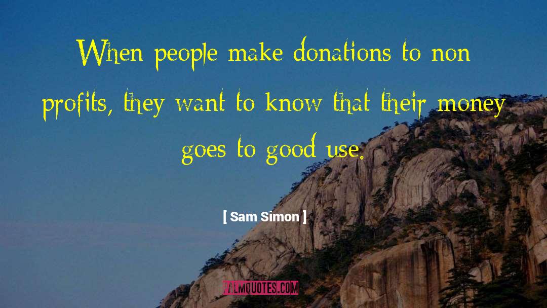 Sam Simon Quotes: When people make donations to