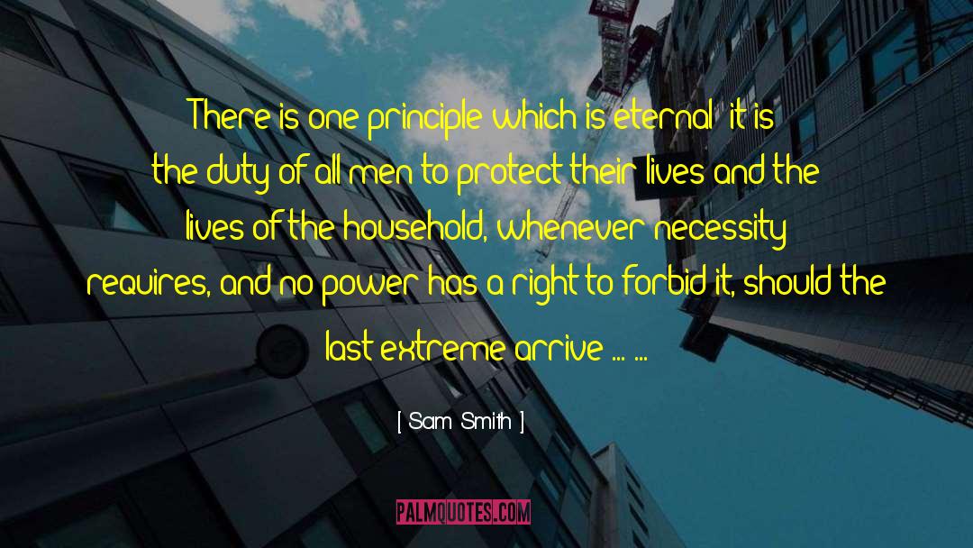 Sam Smith Quotes: There is one principle which