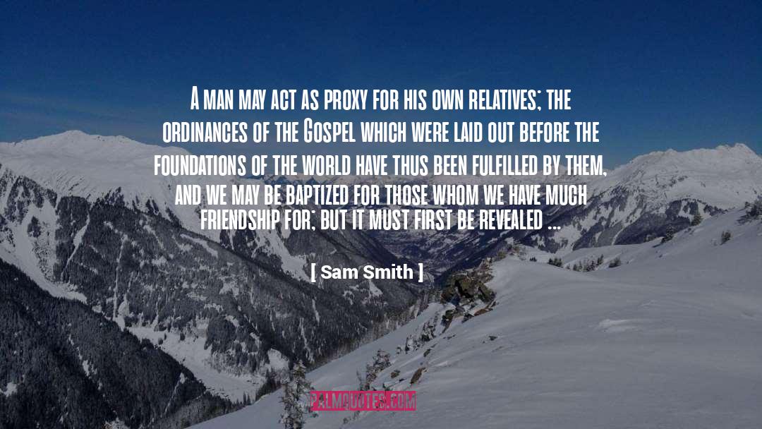 Sam Smith Quotes: A man may act as