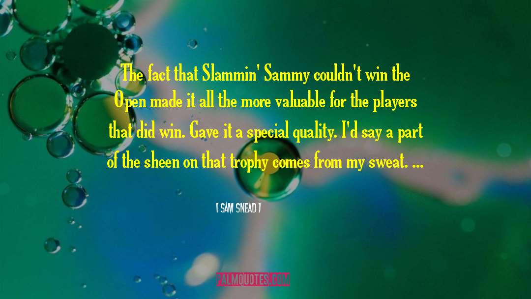 Sam Snead Quotes: The fact that Slammin' Sammy