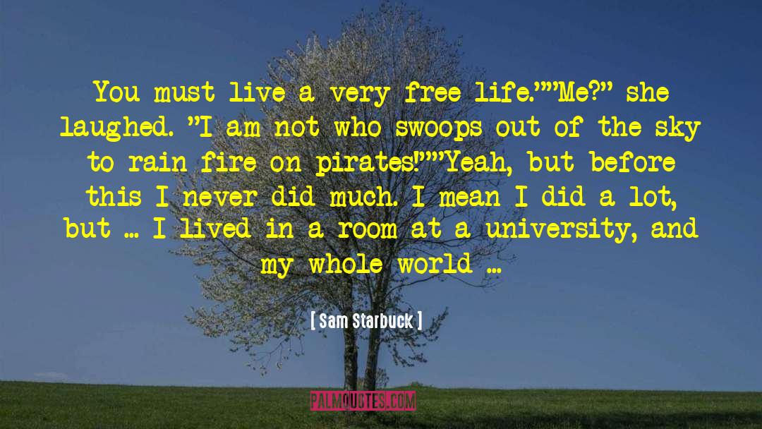 Sam Starbuck Quotes: You must live a very