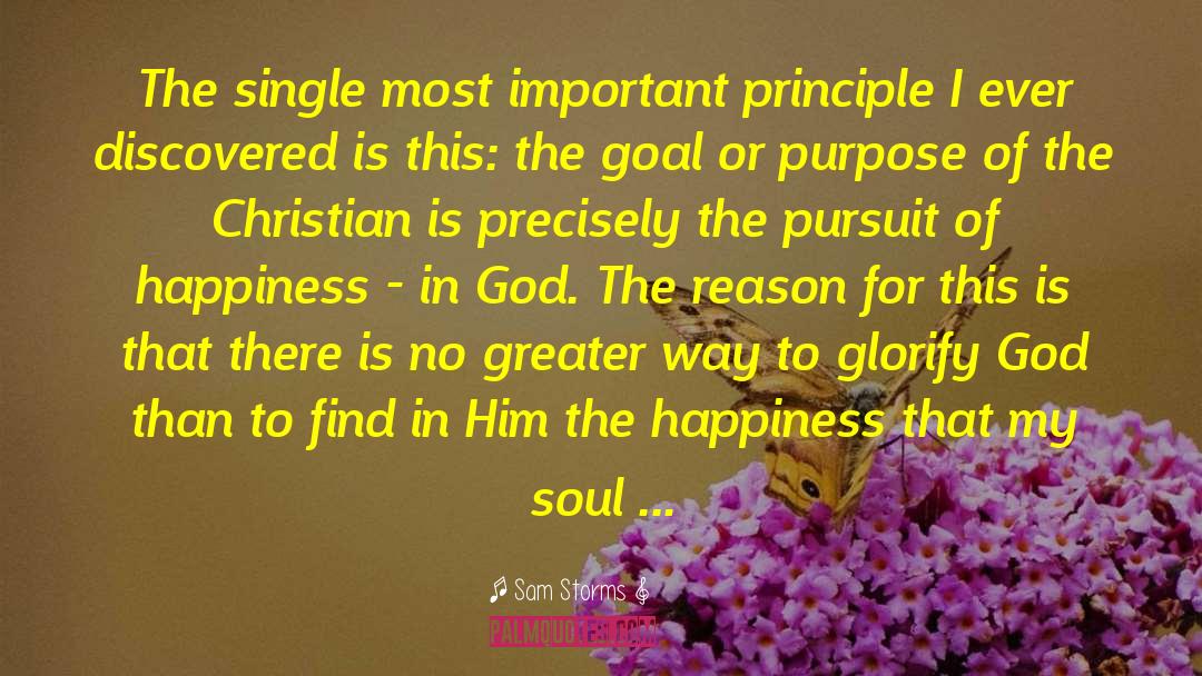 Sam Storms Quotes: The single most important principle