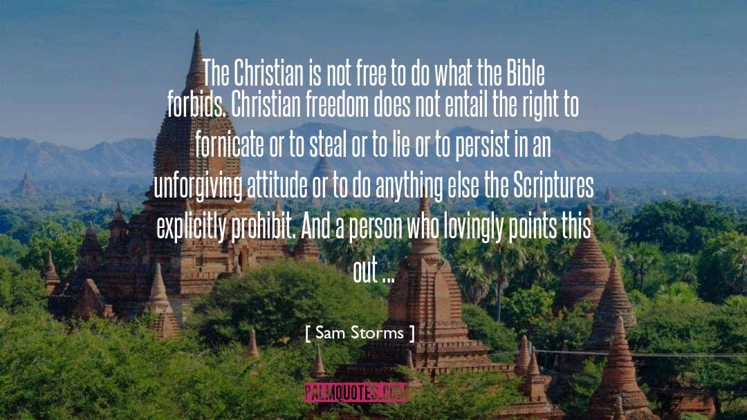Sam Storms Quotes: The Christian is not free