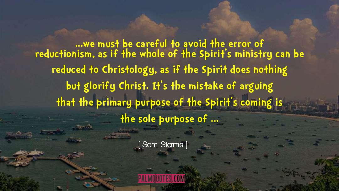 Sam Storms Quotes: ...we must be careful to