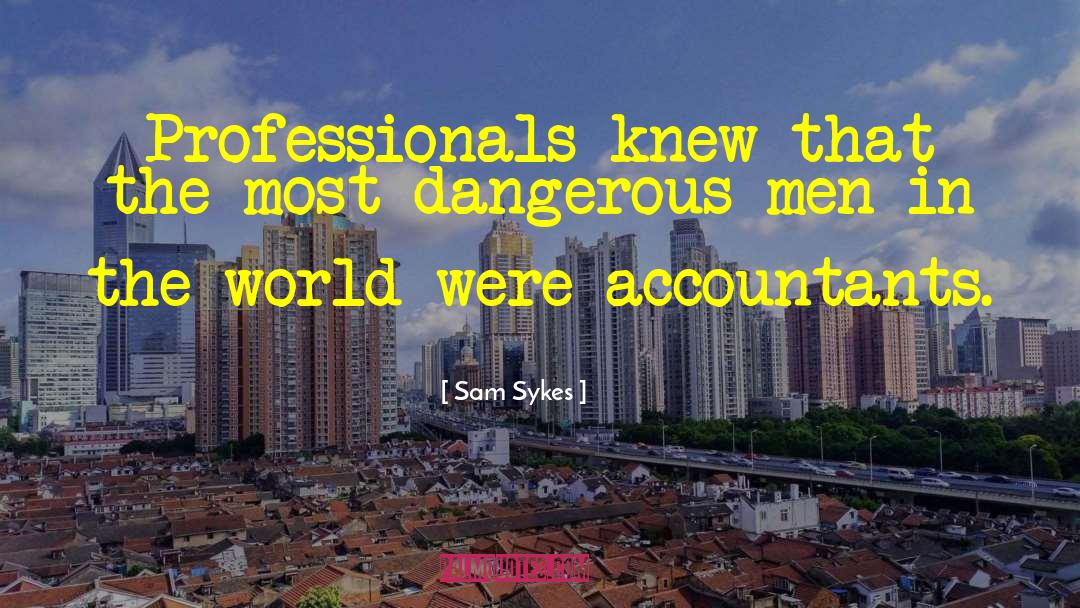 Sam Sykes Quotes: Professionals knew that the most