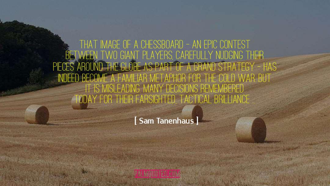 Sam Tanenhaus Quotes: That image of a chessboard