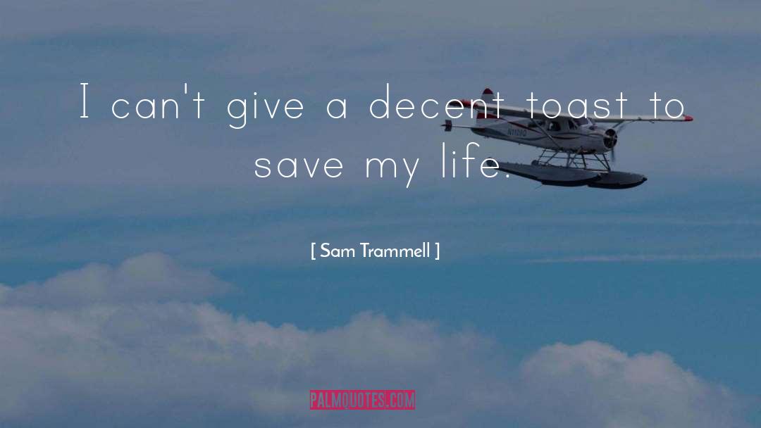 Sam Trammell Quotes: I can't give a decent