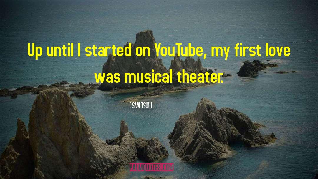 Sam Tsui Quotes: Up until I started on