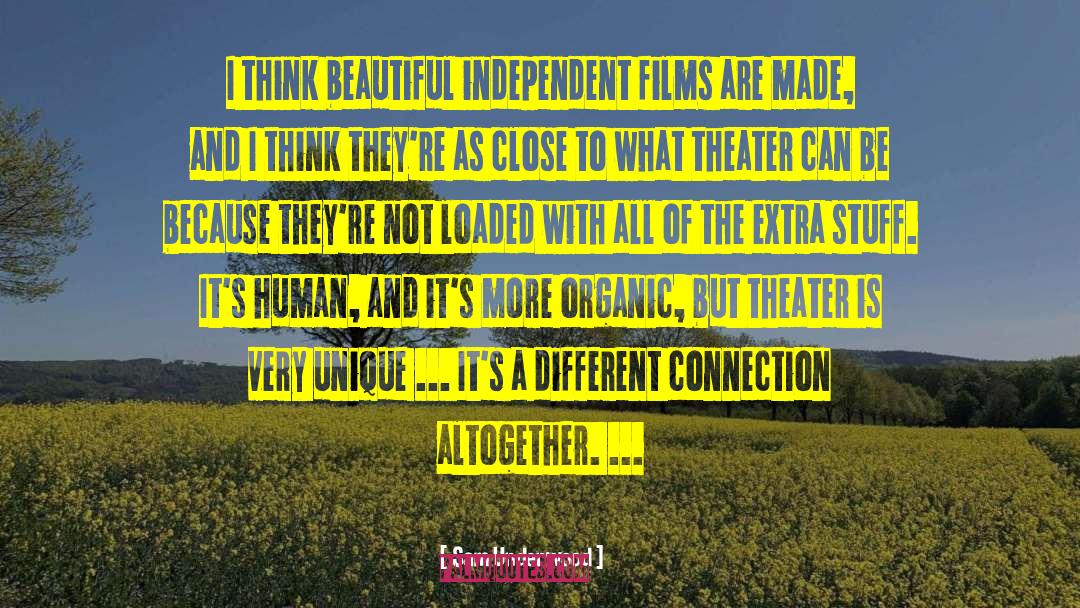 Sam Underwood Quotes: I think beautiful independent films