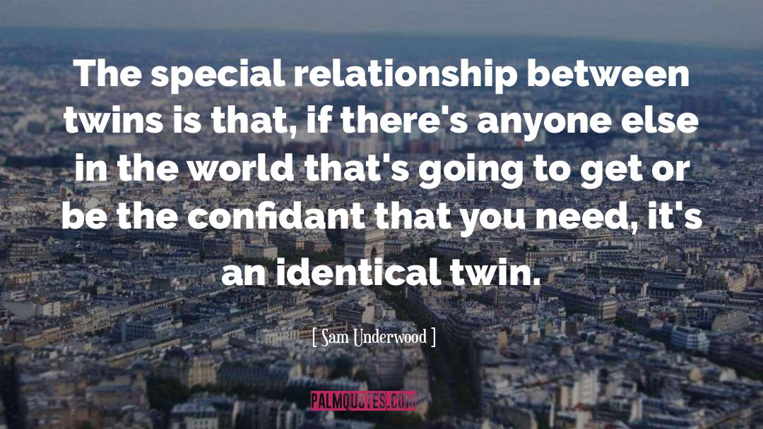 Sam Underwood Quotes: The special relationship between twins