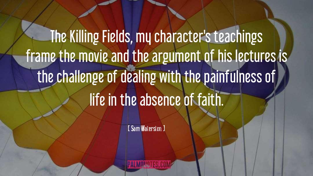 Sam Waterston Quotes: The Killing Fields, my character's
