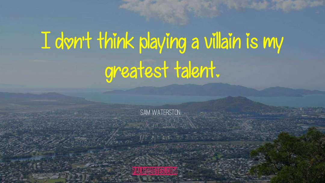 Sam Waterston Quotes: I don't think playing a