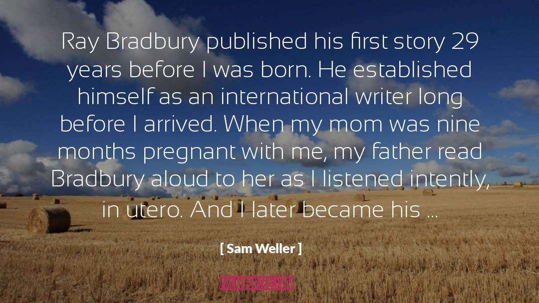 Sam Weller Quotes: Ray Bradbury published his first