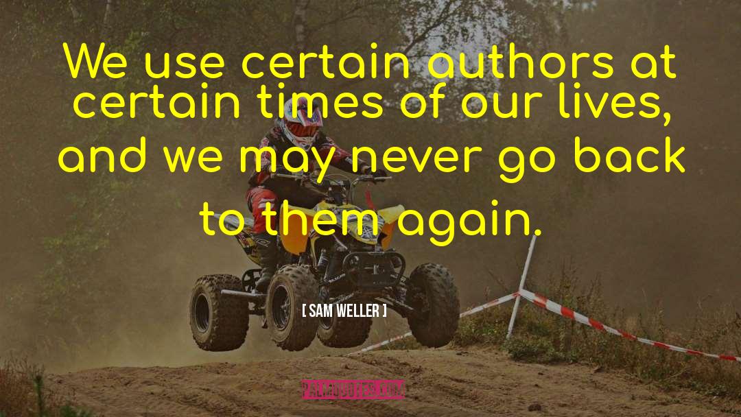 Sam Weller Quotes: We use certain authors at