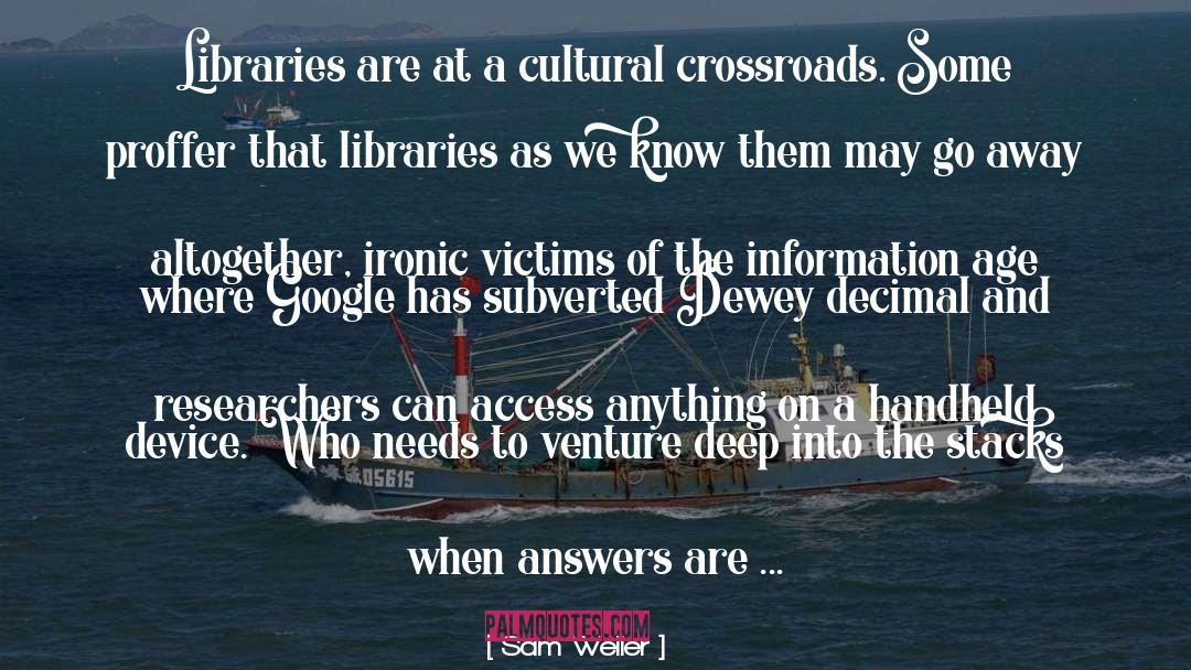 Sam Weller Quotes: Libraries are at a cultural