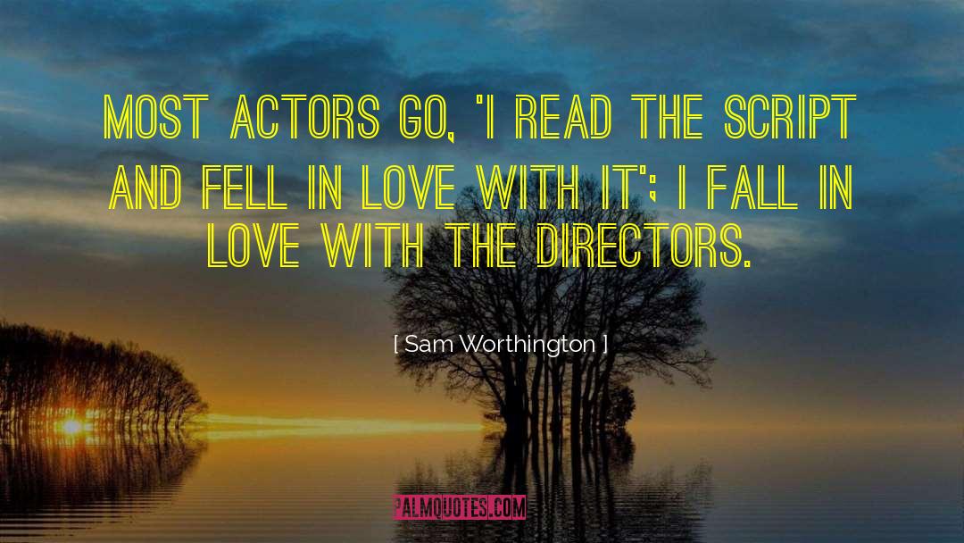 Sam Worthington Quotes: Most actors go, 'I read