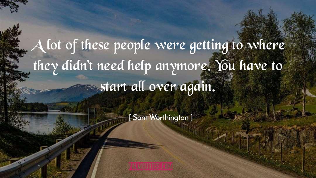 Sam Worthington Quotes: A lot of these people