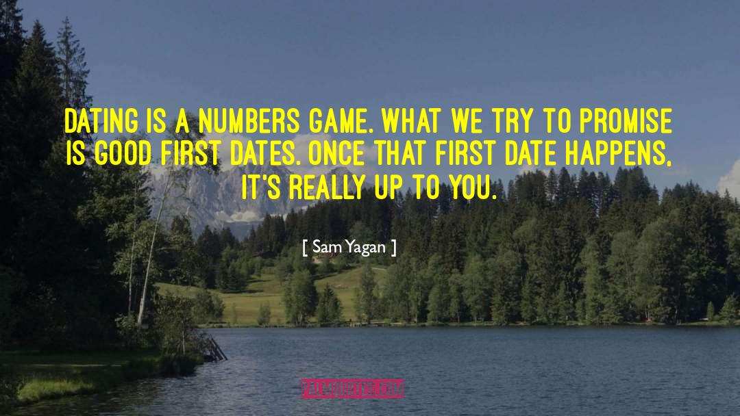 Sam Yagan Quotes: Dating is a numbers game.