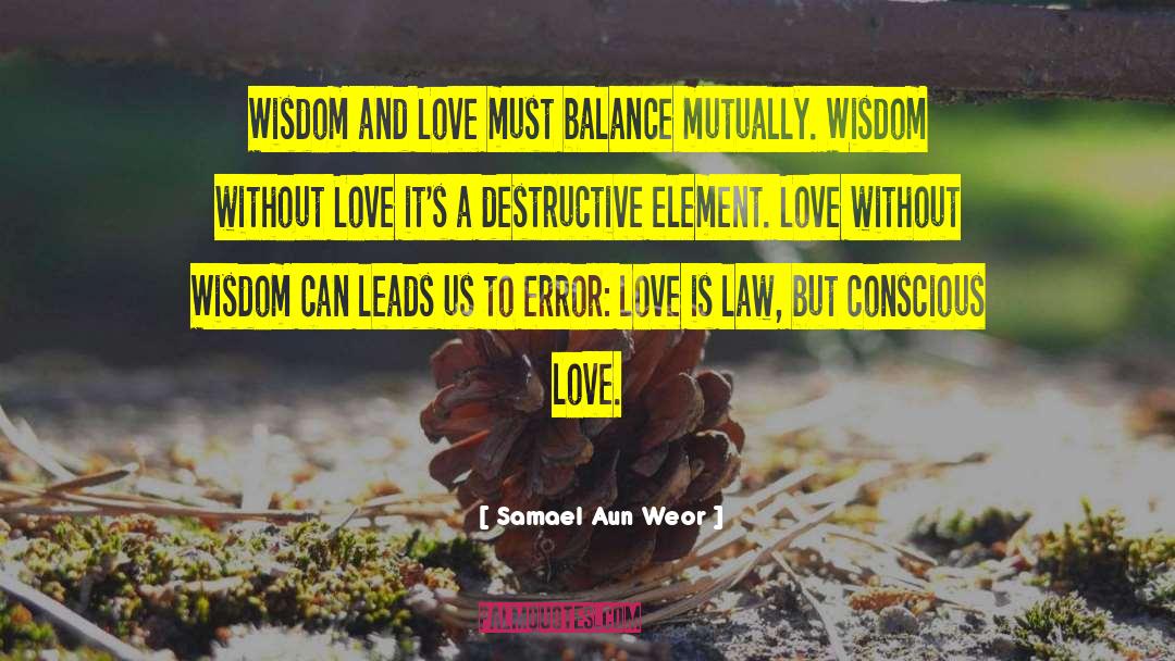 Samael Aun Weor Quotes: Wisdom and Love must balance