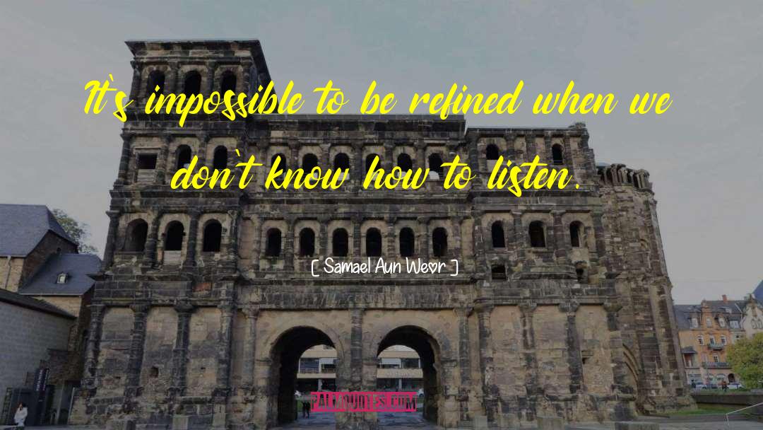 Samael Aun Weor Quotes: It's impossible to be refined