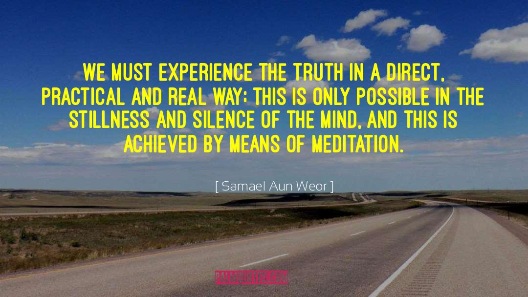 Samael Aun Weor Quotes: We must experience the Truth