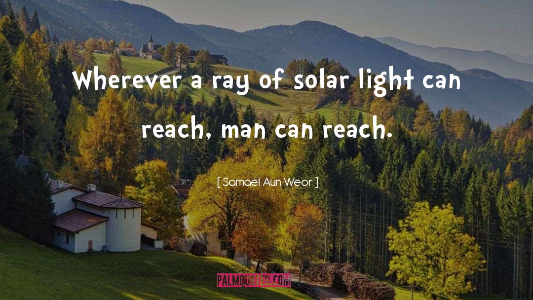 Samael Aun Weor Quotes: Wherever a ray of solar