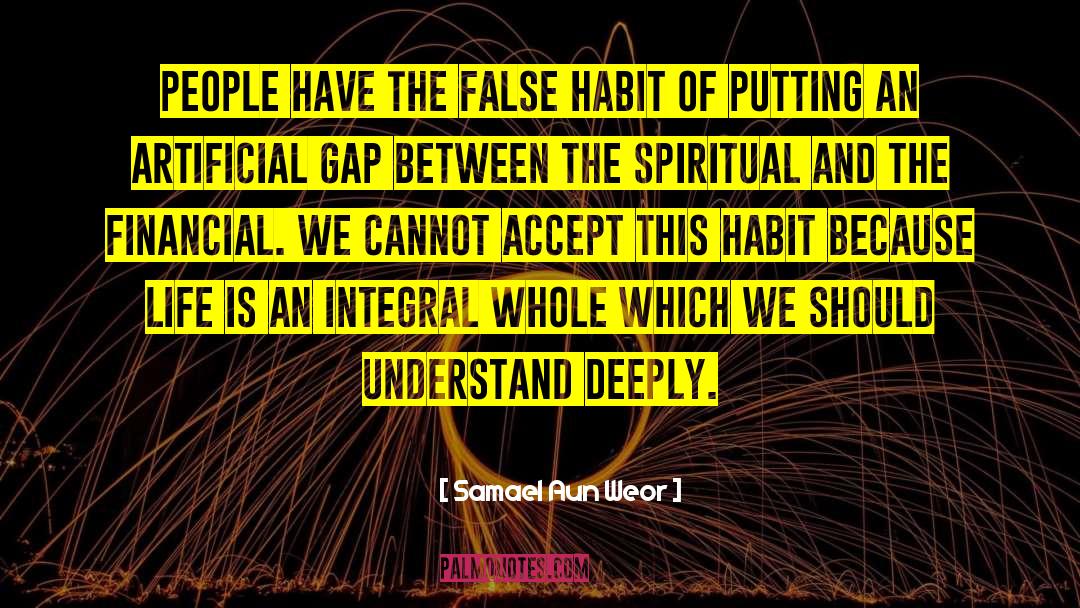 Samael Aun Weor Quotes: People have the false habit