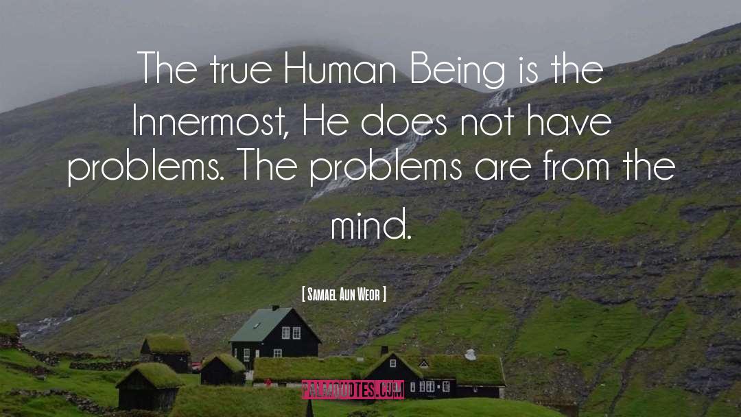 Samael Aun Weor Quotes: The true Human Being is