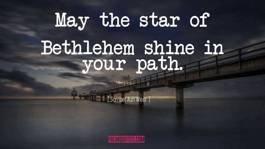 Samael Aun Weor Quotes: May the star of Bethlehem