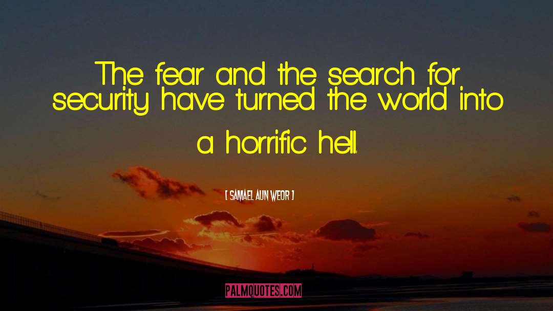 Samael Aun Weor Quotes: The fear and the search