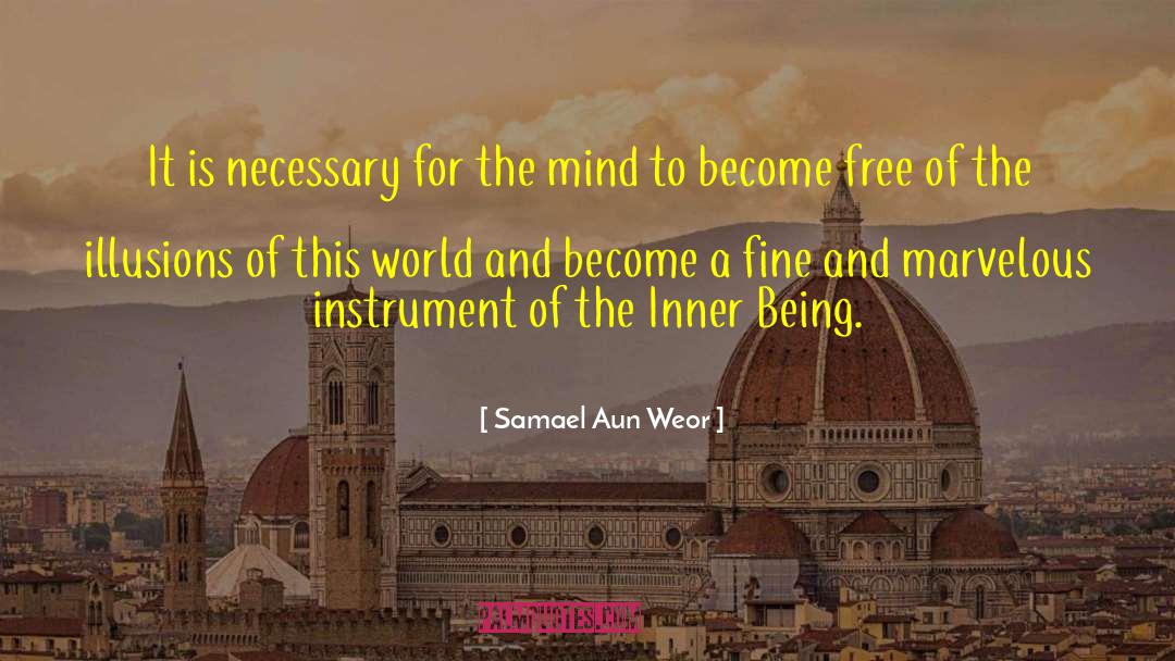 Samael Aun Weor Quotes: It is necessary for the